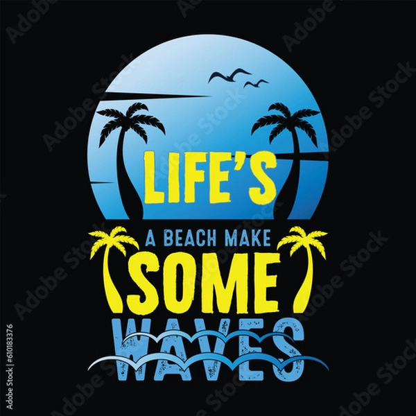 Fototapeta Life's a beach make some waves summer t shirt design vector
