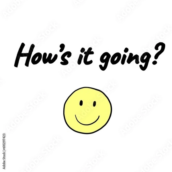 Obraz Text "How's it going?" with a happy cartoon smiley face isolated on a white background. Lettering illustration. Conversational phrase 