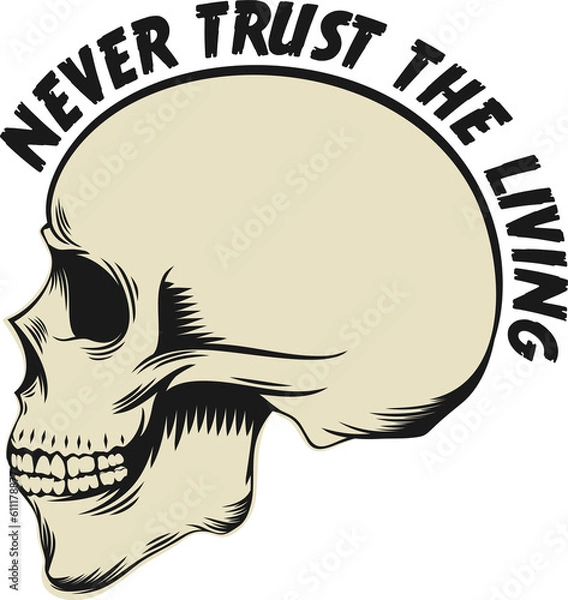 Fototapeta Never Trust the Living, Skull and Zombie Typography Quote Design.