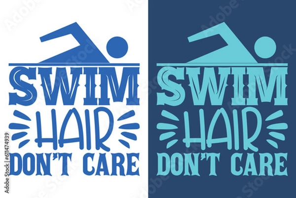 Fototapeta Swim Hair Don't Care, Swimming Shirt, Swim Gift, Swimming T-Shirt, Swimming Gift, Swim Team Shirts, Summer Vacation T-Shirt, Swim Mom Shirt, Gift For Swimmer,   Swimming Shirt for Women