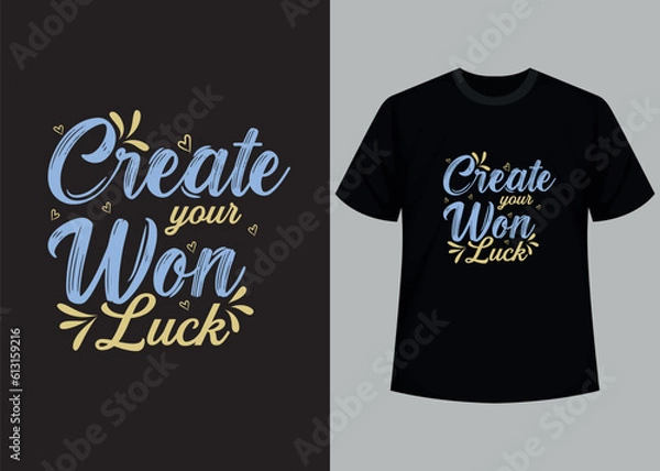 Obraz Create your own luck t-shirt design. Motivational typography t-shirt design, inspirational quotes t-shirt design