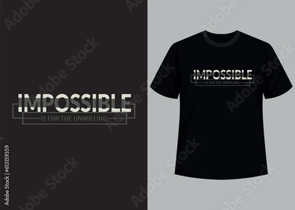 Obraz Impossible is for the unwilling t-shirt design. Motivational typography t-shirt design, inspirational quotes t-shirt design.