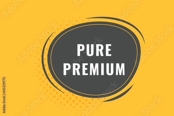 Fototapeta Pure Premium Button. Speech Bubble, Banner Label Pure Premium