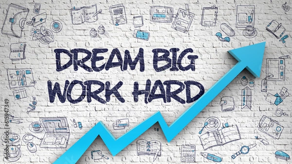 Fototapeta Dream Big Work Hard Inscription on Modern Illustation. with Blue Arrow and Hand Drawn Icons Around. Dream Big Work Hard Drawn on White Brickwall. Illustration with Doodle Icons. 3d