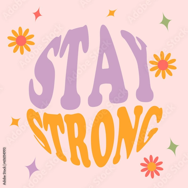 Obraz STAY STRONG - vector design groovy lettering. Trendy print design for posters, cards, t-shirts. Colorful drawing quote

