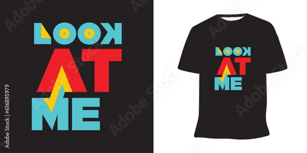 Obraz Look at me modern quotes lettering t shirt design Premium vector