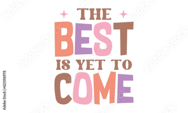 Fototapeta The best is yet to come Retro SVG Design.