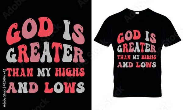 Obraz God is greater than my highs and lows christian quotes for t shirt design