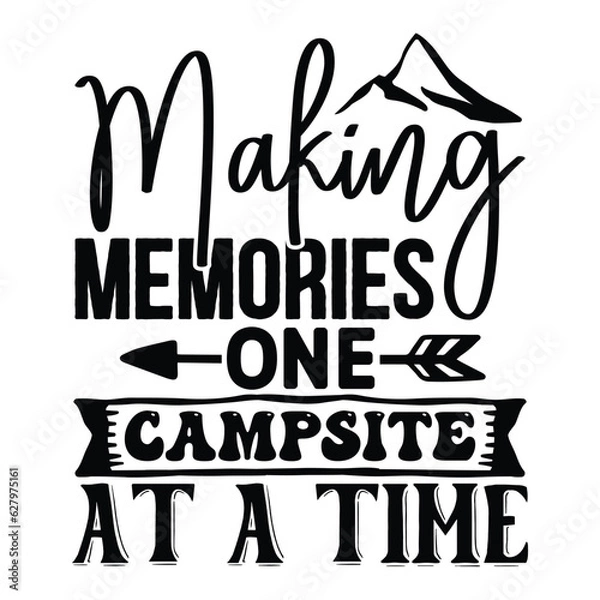Fototapeta Making Memories One Campsite at a Time, Camping SVG T shirt Design Vector file