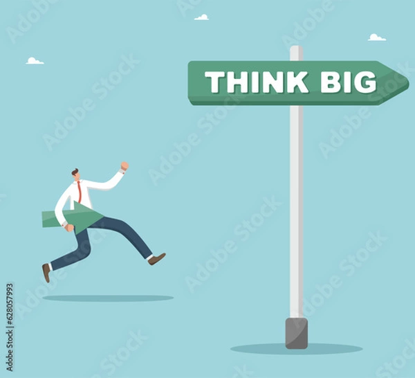 Fototapeta Think big and boldly go towards your goals, desire and motivation on way to great success, use creativity to create ideas and business development strategy, man runs with arrow on pointer think big.