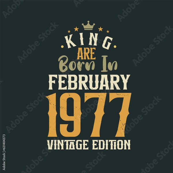 Fototapeta King are born in February 1977 Vintage edition. King are born in February 1977 Retro Vintage Birthday Vintage edition
