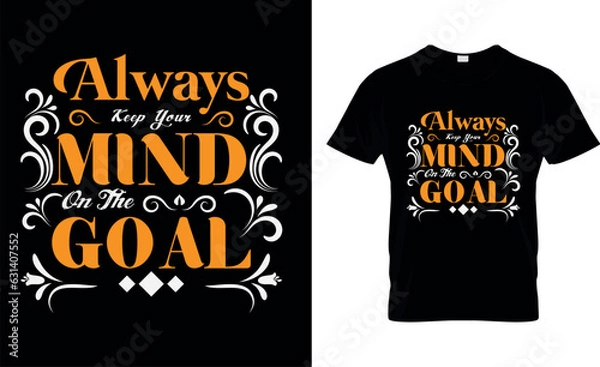 Obraz always keep your mind on the goal t shirt design template