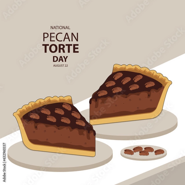 Fototapeta National Pecan Torte Day on august 22 with vector illustration some chocolate pecan torte, pecan on the podium and text isolated on abstract background for celebrate National Pecan Torte Day.