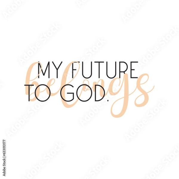 Fototapeta My future belongs to God, Christian quote pink print art, vector illustration