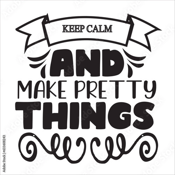 Obraz keep calm and make pretty things