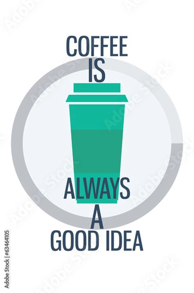 Fototapeta Poster. Coffee is always a good idea