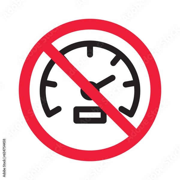 Fototapeta Forbidden Prohibited Warning, caution, attention, restriction label ban, danger. Meter flat icon. Gauge vector icon. Do not use speedometer measurement sign. Speed symbol pictogram 