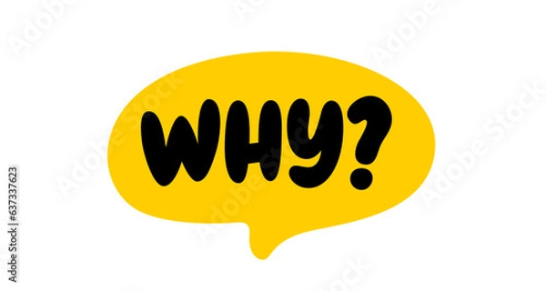 Fototapeta WHY question word speech bubble. Lettering. Why question text. Hand drawn quote. Doodle phrase icon. Graphic Design print Vector word illustration. Why question word for learning English