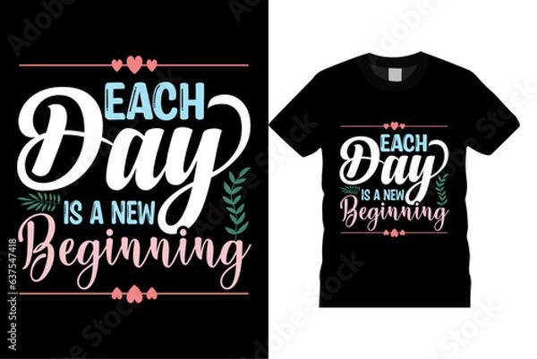 Fototapeta Each Day  Is A New Beginning Minimalist Typography Vector Template