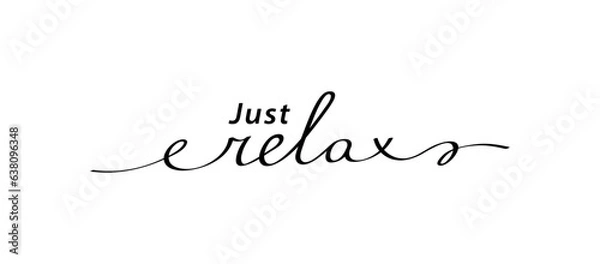 Fototapeta Slogan JUST RELAX with smooth lines. Calligraphy text mean keep calm and just relax, take care of yourself. Hand drawn motivation graphic phrase Just relax. Doodle vector graphic design