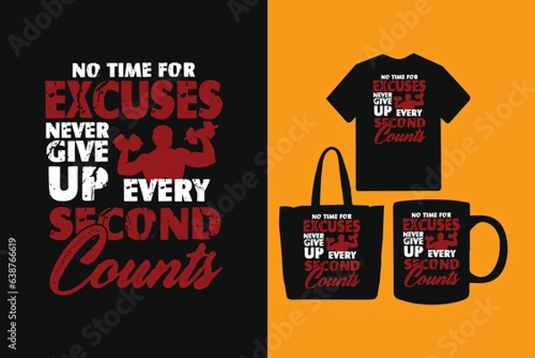 Fototapeta No time for excuses never give up Every second counts t shirt design,  Gym and fitness tshirt design, Best Gym Fitness T Shirt Design, gym t shirt for men and women