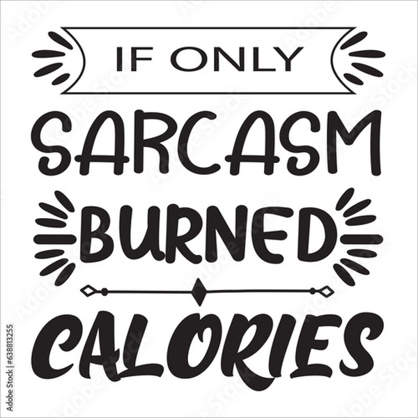 Obraz if only sarcasm burned calories