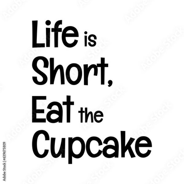 Fototapeta life is short eat the cupcakes typographic quote vector SVG cut file design on white background 