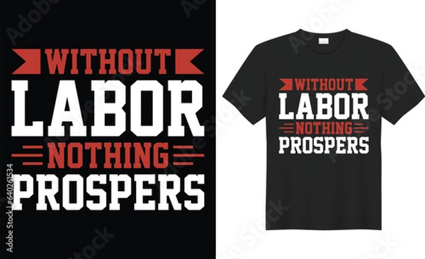 Fototapeta Without labor nothing prospers typography vector t-shirt Design. Perfect for print items and bag, banner, mug, sticker, template. Handwritten vector illustration. Isolated on black background.