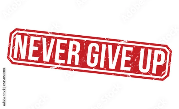 Fototapeta Never Give Up Red Rubber Stamp vector design.