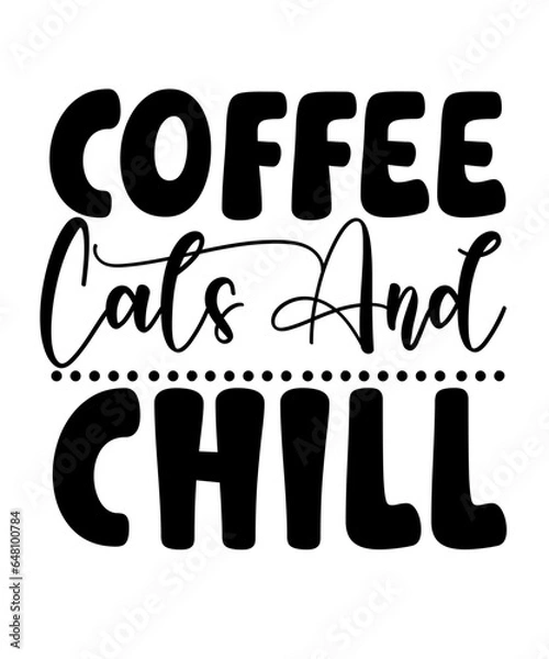 Obraz 
Funny Cat SVG Bundle, Cat SVG, Kitten SVG, Cat lady svg, crazy cat lady svg, cat lover svg, cats svg, kitty svg, Cut File Cricut, Silhouette,
Coffee Cats and Chill T-Shirt, Funny Animal Tee, Cute Ani