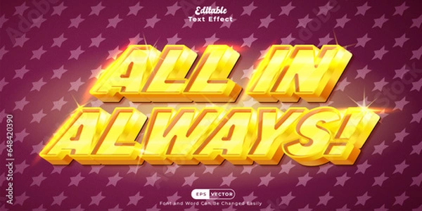 Fototapeta All In Always - A Luxurious and Glamorous Text Effect with Metallic Gold and Sparkle Effect
