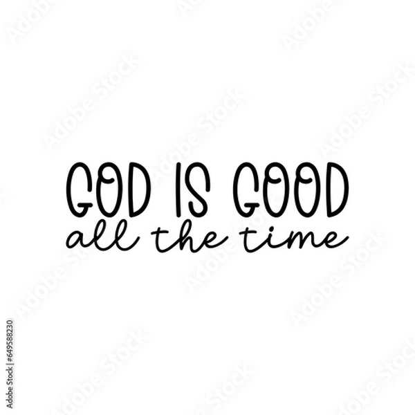 Fototapeta God is Good All the Time