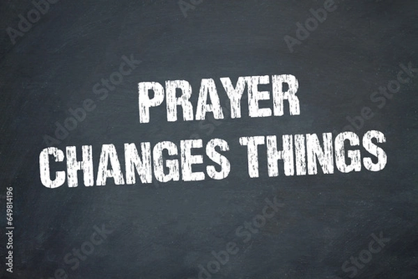 Obraz Prayer Changes Things	
