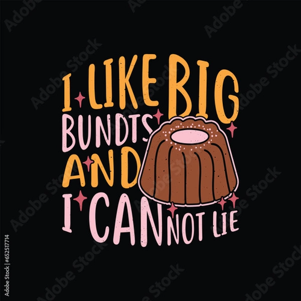 Obraz I Like Big Bundts And I Cannot Lie - Funny thanksgiving dessert dinner t shirt design.
