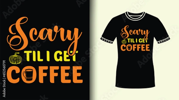 Fototapeta Retro Typography Scary till I Get Coffee Funny Halloween Quote Spooky Tee for Coffee Lovers