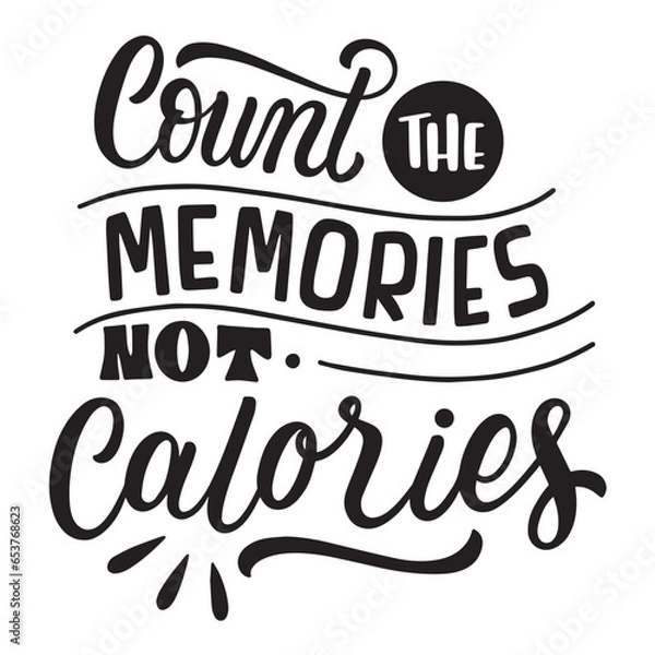 Fototapeta count the memories not calories 