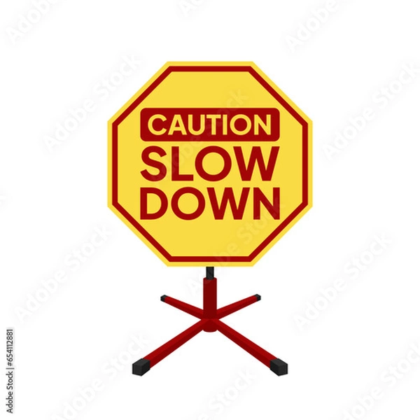 Fototapeta A "Slow Down" sign is a type of traffic sign used to inform drivers that they should reduce their speed and exercise caution as they approach a specific area. These signs are often used in areas where