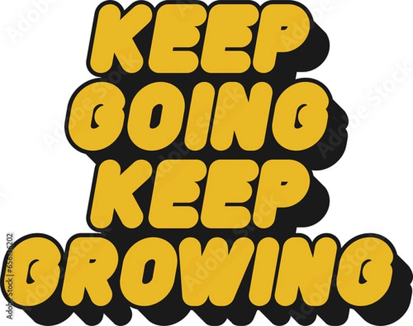 Fototapeta Keep Going Keep Growing Motivational Typographic Quote Design for T-Shirt, Mugs or Other Merchandise.