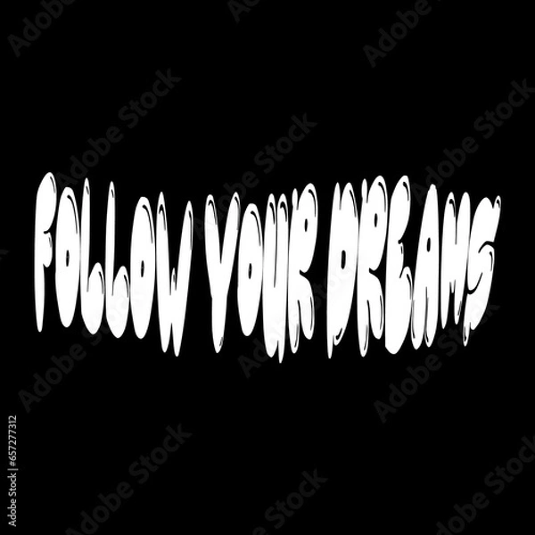 Obraz Text "Follow your dreams" isolated on a black background. Lettering illustration
