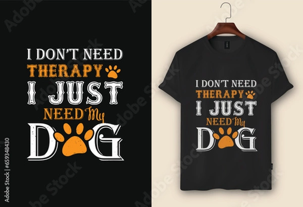 Obraz I don't need therapy I just need my dog t-shirt design, pet t-shirt design