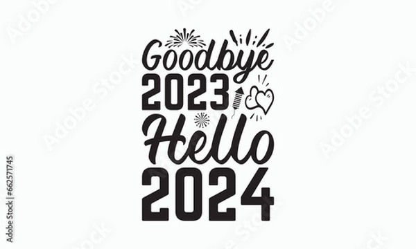 Fototapeta Goodbye 2023 Hello 2024 - Happy New Year SVG Design, Hand drawn lettering phrase isolated on white background, Vector EPS Editable Files, For stickers, Templet, mugs, For Cutting Machine.