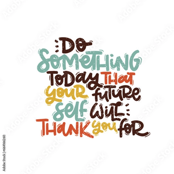 Fototapeta Vector handdrawn illustration. Lettering phrases Do something today that your future self will thank you for. Idea for poster, postcard.  Inspirational quote. 