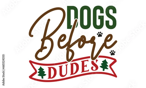 Fototapeta Dogs Before Dudes, Dog Christmas Design Vector File.