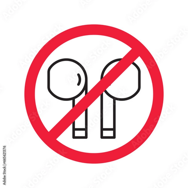 Fototapeta Forbidden Prohibited Warning, caution, attention, restriction label danger. No earbuds vector icon. Do not use earbuds sign design. No headphones symbol flat pictogram. No ear buds