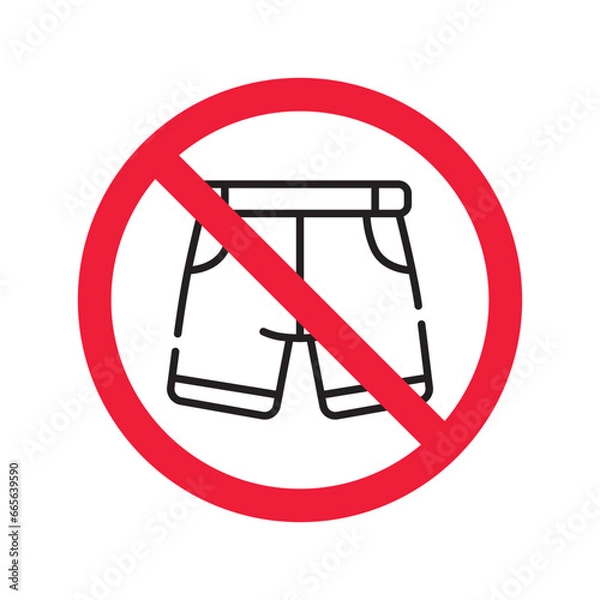 Fototapeta Forbidden Prohibited Warning, caution, attention, restriction label danger. No short vector icon. Do not wear short sign design. No shorts symbol flat pictogram. No man pants icon
