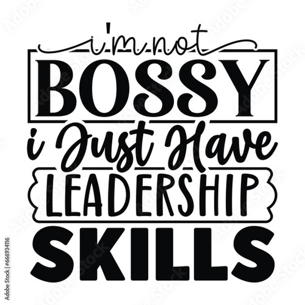 Fototapeta I' not bossy I just have leadership skills 
