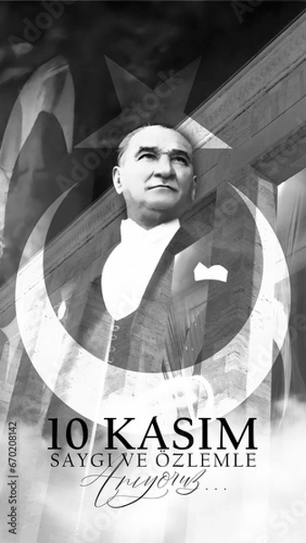 Obraz 10 November 1881-1938 Gazi Mustafa Kemal Atatürk Commemoration Day. Translation: "10 November, we remember with respect and longing". Turkish: 10 Kasım Saygı ve Özlemle Anıyoruz.