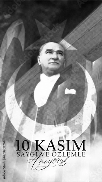 Obraz 10 November 1881-1938 Gazi Mustafa Kemal Atatürk Commemoration Day. Translation: "10 November, we remember with respect and longing". Turkish: 10 Kasım Saygı ve Özlemle Anıyoruz.
