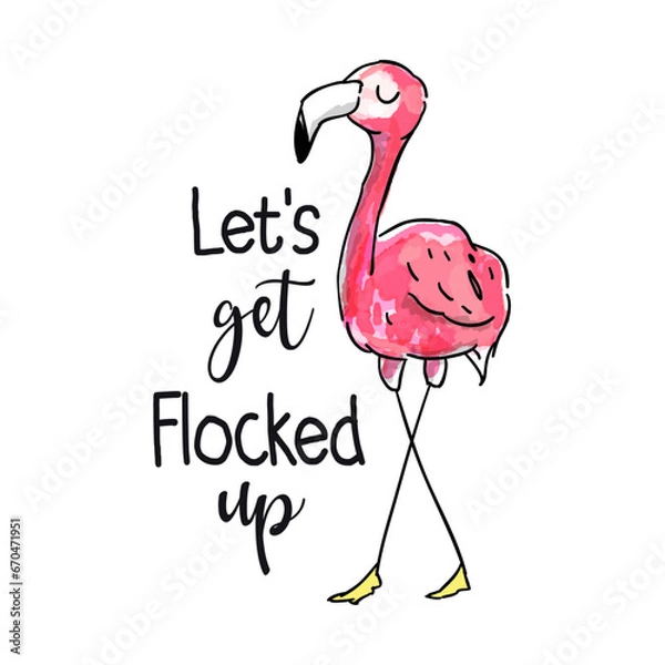 Obraz Let's Get Flocked Up, Funny Flamingo Cartoon Design For T-shirt And Other Merchandise