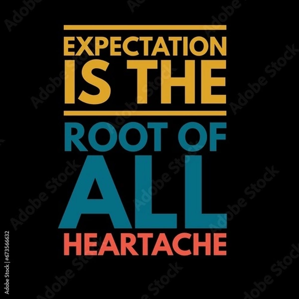 Fototapeta Expectation is the root of all heartache. motivational quotes for motivation, inspiration, success, and t-shirt design.